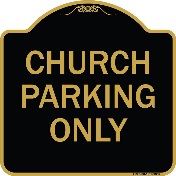 Designer Series-Church Parking Only, Black & Gold Heavy-Gauge Aluminum, 18" x 18", BG-1818-9858